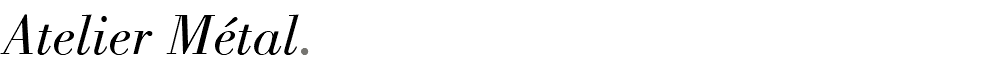 Atelier MéTAL.